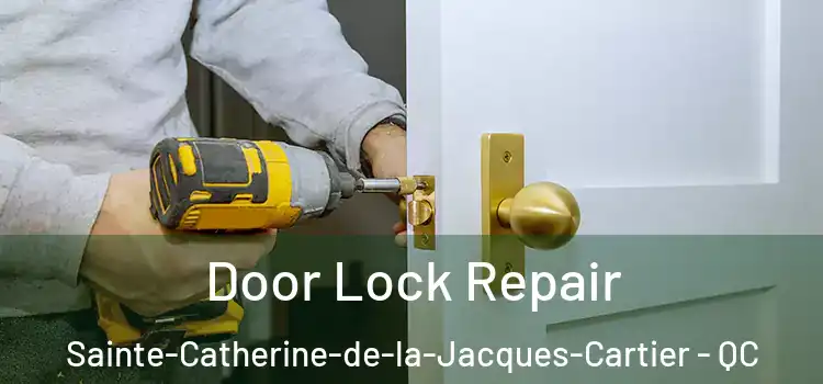 Door Lock Repair Sainte-Catherine-de-la-Jacques-Cartier - QC