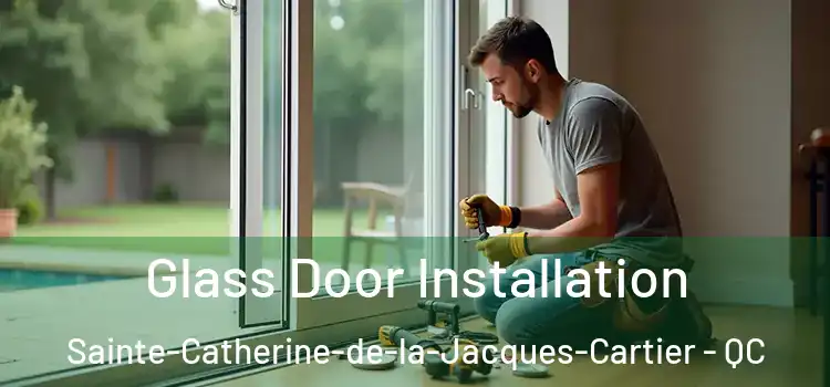 Glass Door Installation Sainte-Catherine-de-la-Jacques-Cartier - QC
