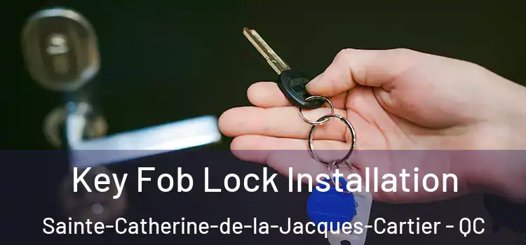  Key Fob Lock Installation Sainte-Catherine-de-la-Jacques-Cartier - QC